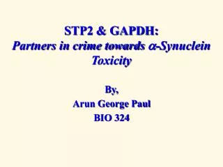 STP2 &amp; GAPDH: Partners in crime towards ? -Synuclein Toxicity