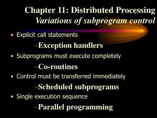 Chapter 11: Distributed Processing Variations of subprogram control