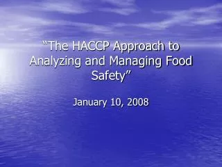 “The HACCP Approach to Analyzing and Managing Food Safety”
