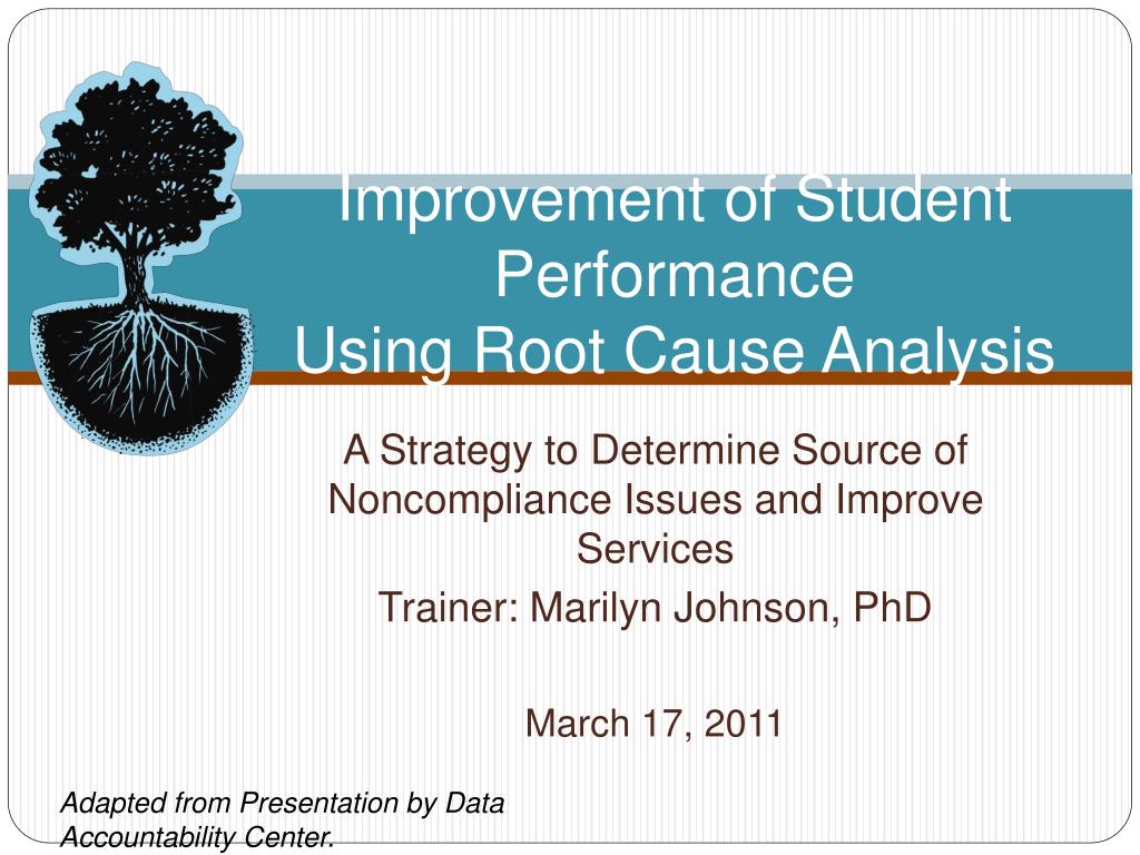 PPT - Improvement of Student Performance Using Root Cause Analysis ...