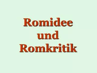 romidee und romkritik