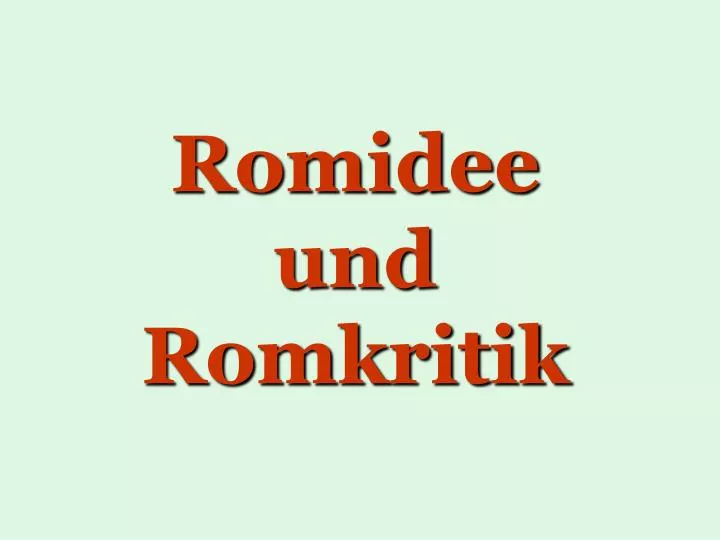 romidee und romkritik