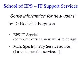 School of EPS – IT Support Services