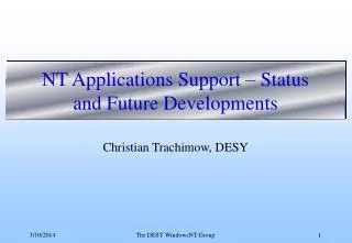 NT Applications Support – Status and Future Developments