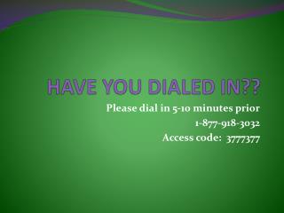HAVE YOU DIALED IN??