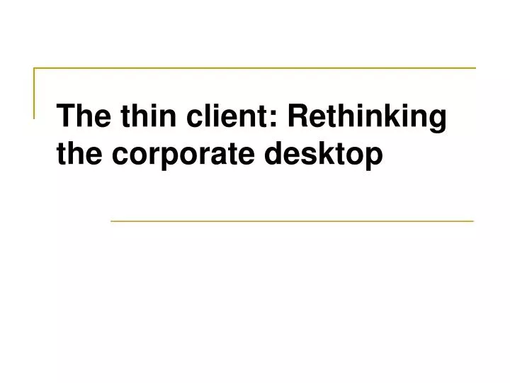 the thin client rethinking the corporate desktop