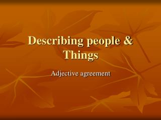Describing people &amp; Things