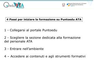 1 - Collegarsi al portale Puntoedu 2 - Scegliere la sezione dedicata alla formazione del personale ATA