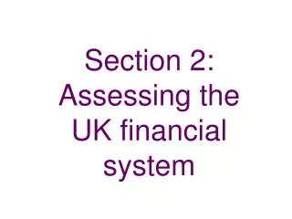 Section 2: Assessing the UK financial system