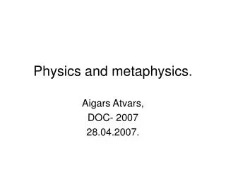 Physics and metaphysics.