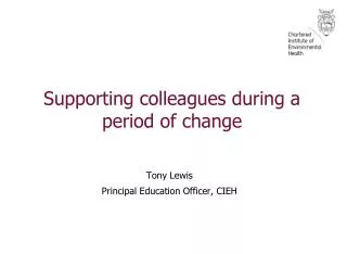 Supporting colleagues during a period of change