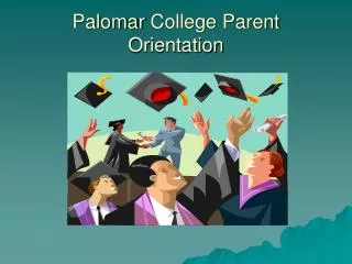 Palomar College Parent Orientation
