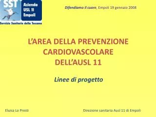 L’AREA DELLA PREVENZIONE CARDIOVASCOLARE DELL’AUSL 11