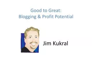 Good to Great: Blogging &amp; Profit Potential