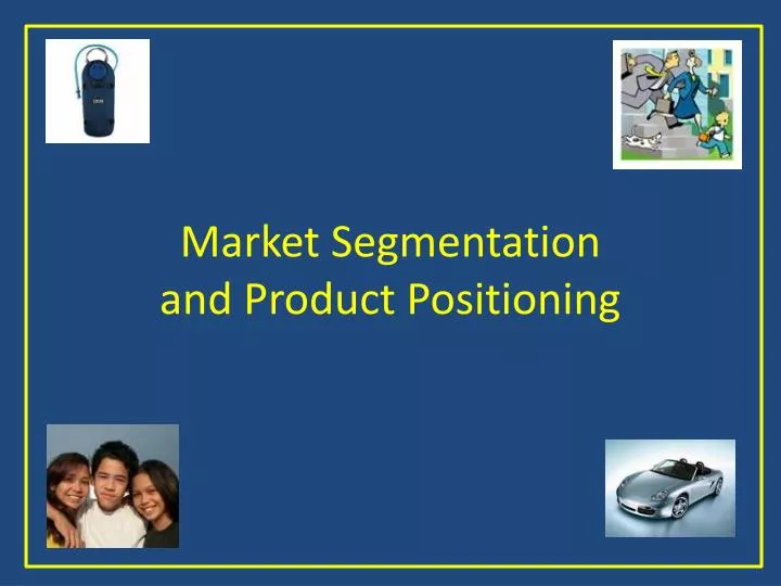 market segmentation and product positioning