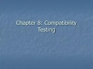 Chapter 8: Compatibility Testing