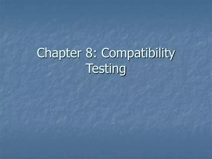 chapter 8 compatibility testing