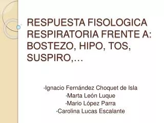 RESPUESTA FISOLOGICA RESPIRATORIA FRENTE A: BOSTEZO, HIPO, TOS, SUSPIRO,…