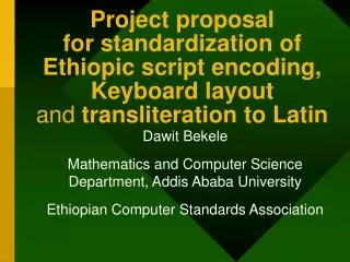 Project proposal for standardization of Ethiopic script encoding, Keyboard layout and transliteration to Latin