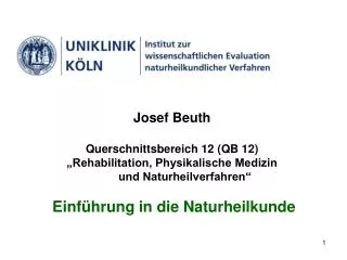 Josef Beuth Querschnittsbereich 12 (QB 12) „Rehabilitation, Physikalische Medizin und Naturheilverfahren“ Einfü