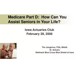 Medicare Part D: How Can You Assist Seniors in Your Life?