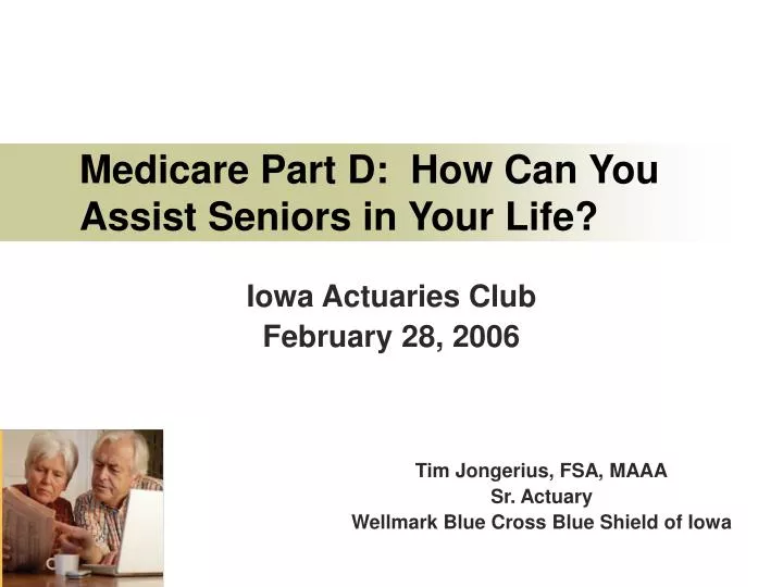 medicare part d how can you assist seniors in your life