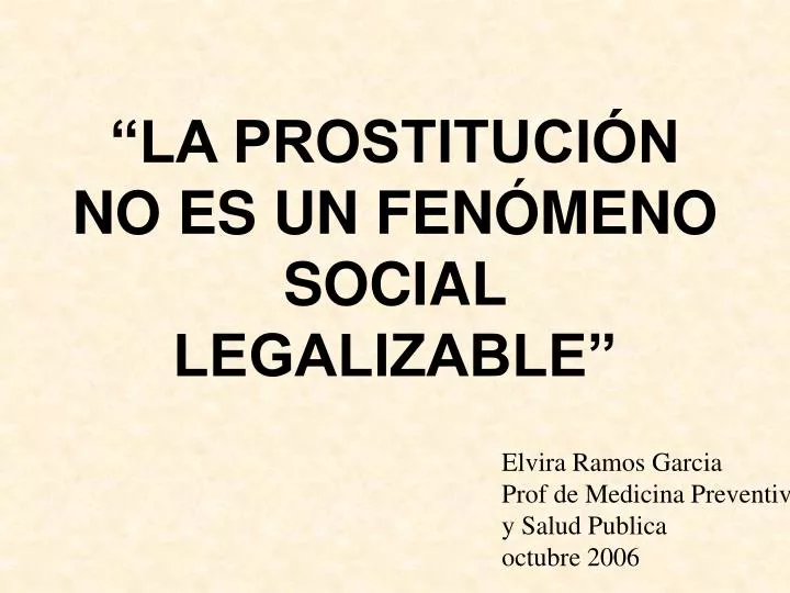 la prostituci n no es un fen meno social legalizable