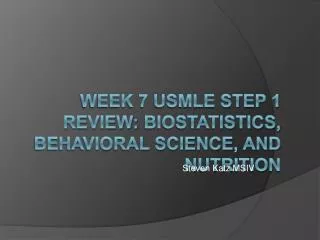Week 7 USMLE Step 1 Review: Biostatistics, Behavioral Science, and Nutrition