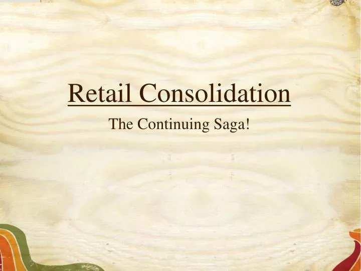 retail consolidation the continuing saga