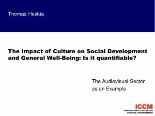 Thomas Heskia The Impact of Culture on Social Development and General Well-Being: Is it quantifiable?