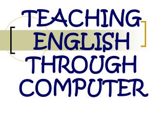 TEACHING ENGLISH THROUGH COMPUTER