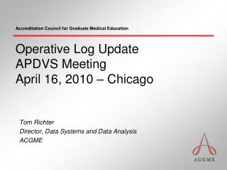 Operative Log Update APDVS Meeting April 16, 2010 – Chicago