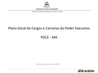 Plano Geral de Cargos e Carreiras do Poder Executivo PGCE - MA