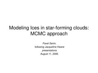 Modeling Ices in star-forming clouds: MCMC approach