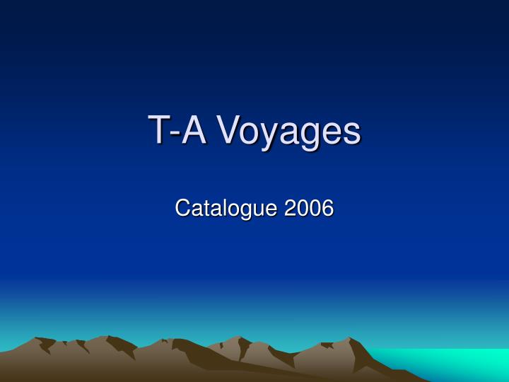 t a voyages