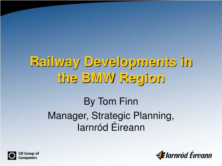 railway developments in the bmw region