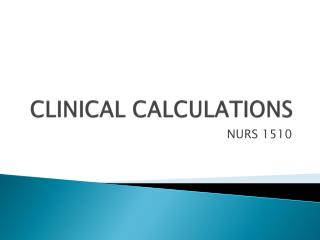 CLINICAL CALCULATIONS