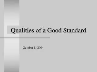 Qualities of a Good Standard