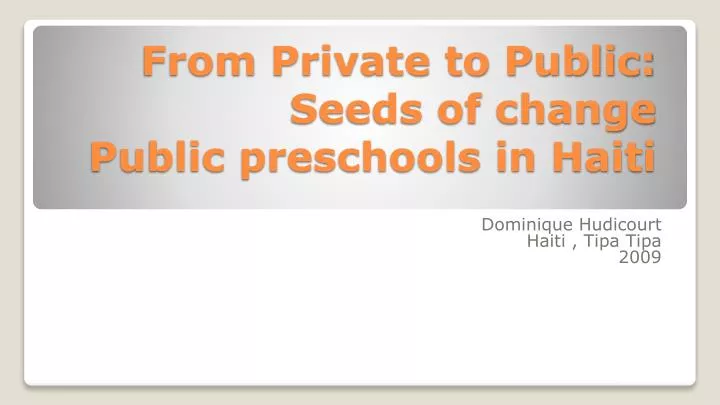 from private to public seeds of change public preschools in haiti