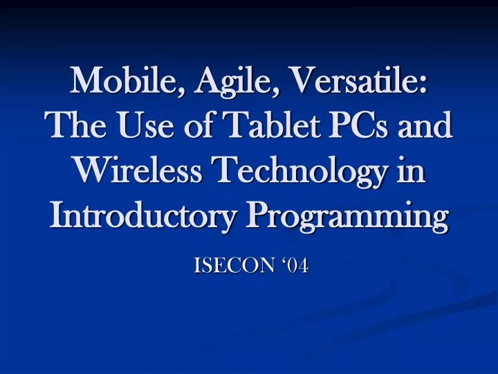 mobile agile versatile the use of tablet pcs and wireless technology in introductory programming