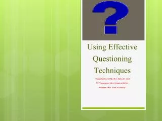 Using Effective Q uestioning T echniques
