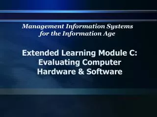 Extended Learning Module C: Evaluating Computer Hardware &amp; Software
