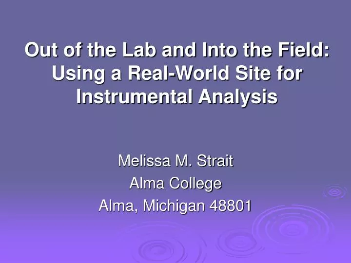 out of the lab and into the field using a real world site for instrumental analysis