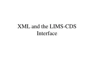 XML and the LIMS-CDS Interface