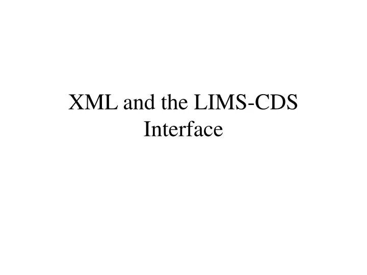 xml and the lims cds interface