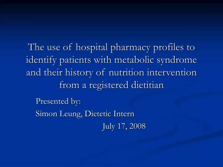 presented by simon leung dietetic intern july 17 2008