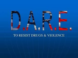 TO RESIST DRUGS &amp; VIOLENCE