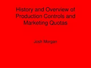 History and Overview of Production Controls and Marketing Quotas