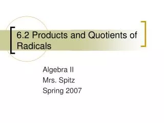 6.2 Products and Quotients of Radicals