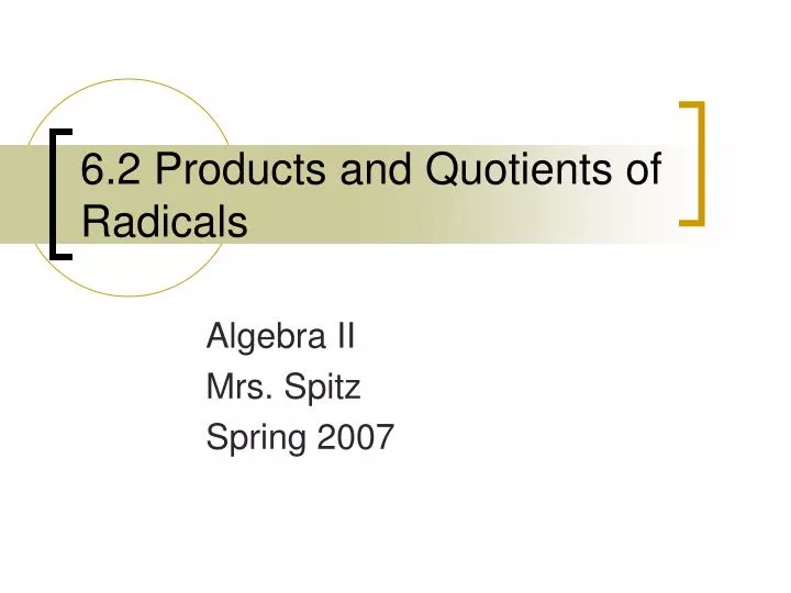 6 2 products and quotients of radicals